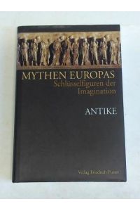 Mythen Europas. Schlüsselfiguren der Imagination