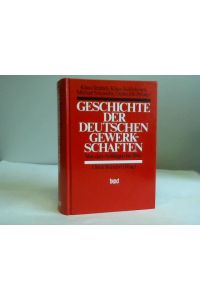 Geschichte der deutschen Gewerkschaften. Von den Anfängen nis 1945