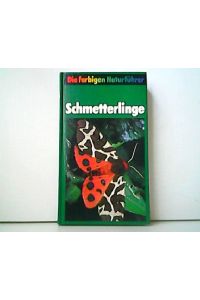 Schmetterlinge. Aus der Reihe: Die farbigen Naturführer - Zuverlässige und umfassende Bestimmungsbücher für den Naturfreund.