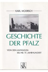 Geschichte der Pfalz : Von den Anfängen bis ins 19. Jahrhundert.