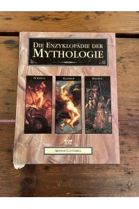 Die Enzyklopädie der Mythologie : klassisch, keltisch, nordisch. Arthur Cotterell. [Übers. : Hélène Baudon . . . ]