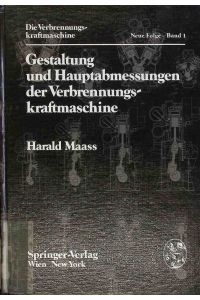 Gestaltung und Hauptabmessungen der Verbrennungskraftmaschine.   - Die Verbrennungskraftmaschine ; N.F., Bd. 1