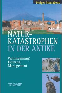 Naturkatastrophen in der Antike : Wahrnehmung - Deutung - Management.