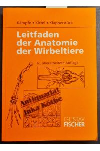 Leitfaden der Anatomie der Wirbeltiere : mit 4 Tabellen - von Rolf Kittel signiert (1993)