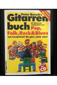 Peter Bursch's Gitarrenbuch. Mit bekannten Songbeispielen aus: Pop, Folk, Rock & Blues von kinderleicht bis ganz schön stark. Mit CD.