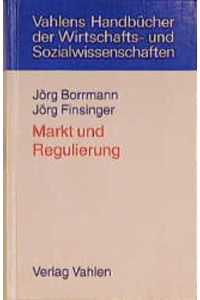 Markt und Regulierung (Vahlens Übungsbücher der Wirtschafts- und Sozialwissenschaften)