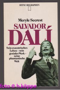 Salvador Dalí : sein exzentrisches Leben - sein geniales Werk - seine phantastische Welt.   - Heyne-Biographien ; 186