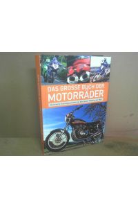 Das große Buch der Motorräder. Illustrierte Technikgeschichte mit den besten Modellen der Welt.