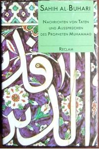 Nachrichten von Taten und Aussprüchen des Propheten Muhammad  - : Ausgewählt, aus dem Arabischen übersetzt u. hrsg. v. Dieter Ferchl.