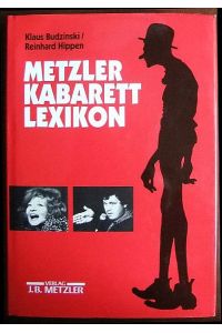Metzler-Kabarett-Lexikon  - : Von Klaus Budzinski und Reinhard Hippen in Verbindung m. d. Deutschen Kabarettarchiv