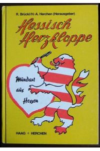 Hessisch Herzkloppe  - : Mundart aus Hessen. Hrsg. von Reinhold Brückl u. Hans-Alfred Herchen