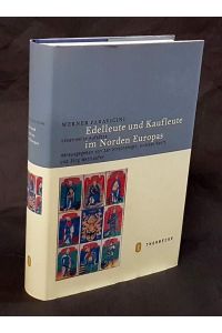 Edelleute und Kaufleute im Norden Europas.   - Herausgegeben von Jan Hirschbiegel, Andreas Ranft und Jörg Wettlaufer.