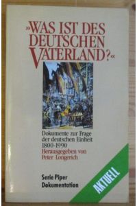 Was Ist Des Deutschen Vaterland?  - Dokumente zur Frage der deutschen Einheit, 1800-1990.