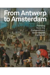 From Antwerp to Amsterdam ? Painting from the Sixteenth and Seventeenth Centuries