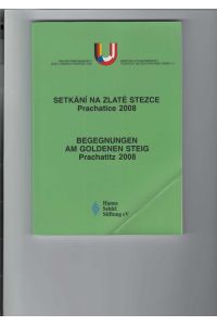 Begegnungen am Goldenen Steig - Prachatitz 2008.   - 22. - 23.10. Titel in tschechischer und deutscher Sprache.