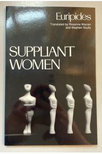 Euripides: Suppliant Women.   - The Greek Tragedy in New Translations.