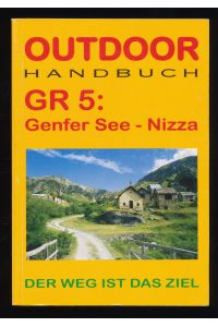 GR 5: Genfer See, Nizza. Outdoorhandbuch, Bd. 107 : Der Weg ist das Ziel.
