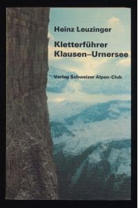Kletterführer Klausen-Urnersee : Ausgewählte Touren.
