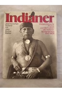 Indianer. Zeitgenössische Photos aus dem Leben der Indianer Nordamerikas 1847 - 1929.