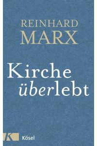 Kirche (über)lebt  - Reinhard Marx