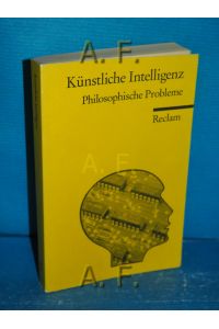 Künstliche Intelligenz : philosophische Probleme.   - Reclams Universal-Bibliothek Nr. 8922.