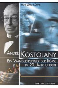 Andre Kostolany: Ein Wanderprediger der Börse im 20. Jahrhundert