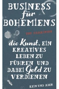 Business für Bohemiens  - Die Kunst, ein kreatives Leben zu führen und dabei Geld zu verdienen