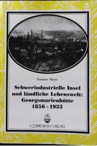 Schwerindustrielle Insel und ländliche Lebenswelt: Georgsmarienhütte 1856 - 1933.   - Beiträge zur Volkskultur Nordwestdeutschlands.