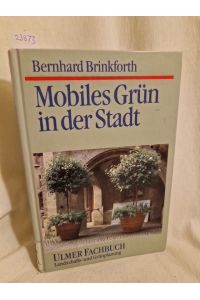 Mobiles Grün in der Stadt.   - (= Ulmer Fachbuch: Landschafts- und Grünplanung).