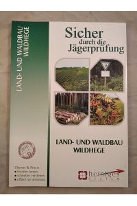 Sicher durch die Jägerprüfung: Land- und Waldbau, Wildhege.