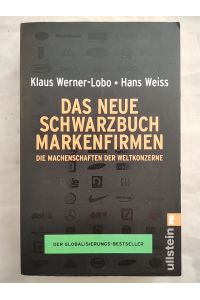 Das neue Schwarzbuch Markenfirmen - Die Machenschaften der Weltkonzerne.