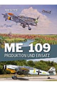 Messerschmitt Me 109 : Produktion und Einsatz.
