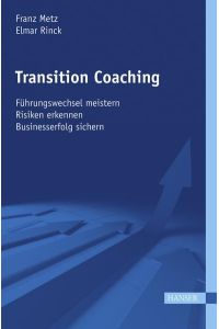 Transition Coaching  - - Führungswechsel meistern - Risiken erkennen - Businesserfolg sichern