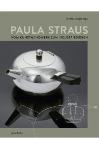 Paula Straus  - Vom Kunsthandwerk zum Industriedesign