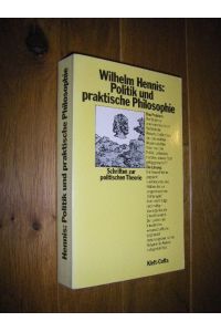 Politik und praktische Philosophie. Schriften zur politischen Theorie