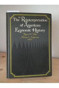 The Reinterpretation of American economic history. [Edited by Robert William Fogel and Stanley L. Engerman].