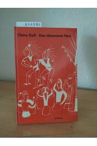 Das tätowierte Herz. Ein indianischer Gesang von Liebe und Tod. [Von Claire Goll].