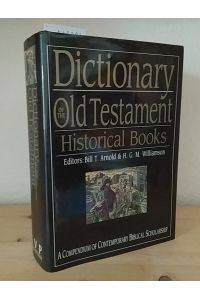 Dictionary of the Old Testament: Historical Books. [Editors: Bill T. Arnold, H. G. M. Williamson].