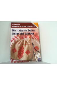 Lebendige Volkskunst Kreuzstich. Die schönsten Borten, Sterne und Schriften. Werkbuch.