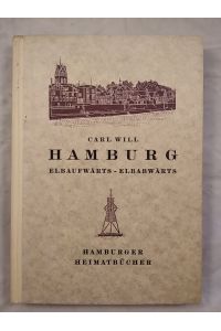 Hamburg - Eine Heimatkunde Dritter Teil: Elbaufwärts-Elbabwärts.