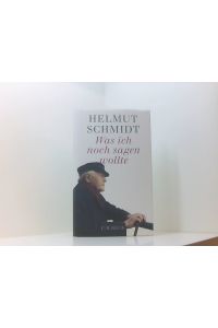 Was ich noch sagen wollte  - Helmut Schmidt