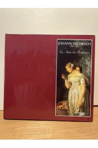 Johann Fischbach 1797-1871. Monographische Reihe zur Salzburger Kunst, Band 11