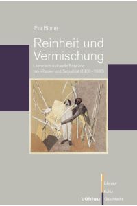 Reinheit und Vermischung: Literarisch-kulturelle Entwürfe von Rasse und Sexualität (1900-1930) (Literatur - Kultur - Geschlecht: Studien zur . . . (Ehem. Große Reihe), Band 59)