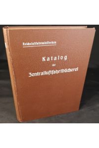 Katalog der Zentralluftfahrtbücherei. Herausgegeben vom Reichsluftfahrtministerium.