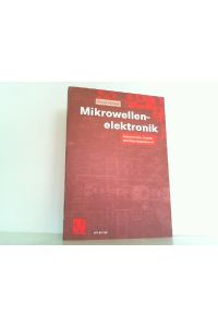 Mikrowellenelektronik. Komponenten, System- und Schaltungsentwurf.