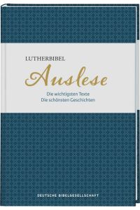 Lutherbibel. Auslese  - Die wichtigsten Texte. Die schönsten Geschichten