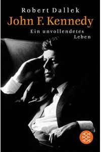 John F. Kennedy: Ein unvollendetes Leben