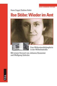 Ilse Stöbe: Wieder im Amt: Eine Widerstandskämpferin in der Wilhelmstraße