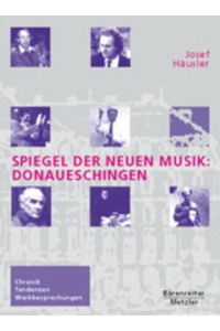 Spiegel der Neuen Musik: Donaueschingen: Chronik - Tendenzen - Werkbesprechungen