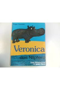 Veronica, das Nilpferd und Veronicas Abenteuer : 2 Bilderbücher in e. Bd.   - Übers. von Regina Mühlenweg u. Herbert Kranz